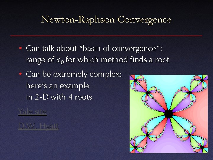 Newton-Raphson Convergence • Can talk about “basin of convergence”: range of x 0 for