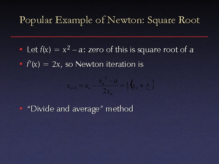 Popular Example of Newton: Square Root • Let f(x ) = x 2 –