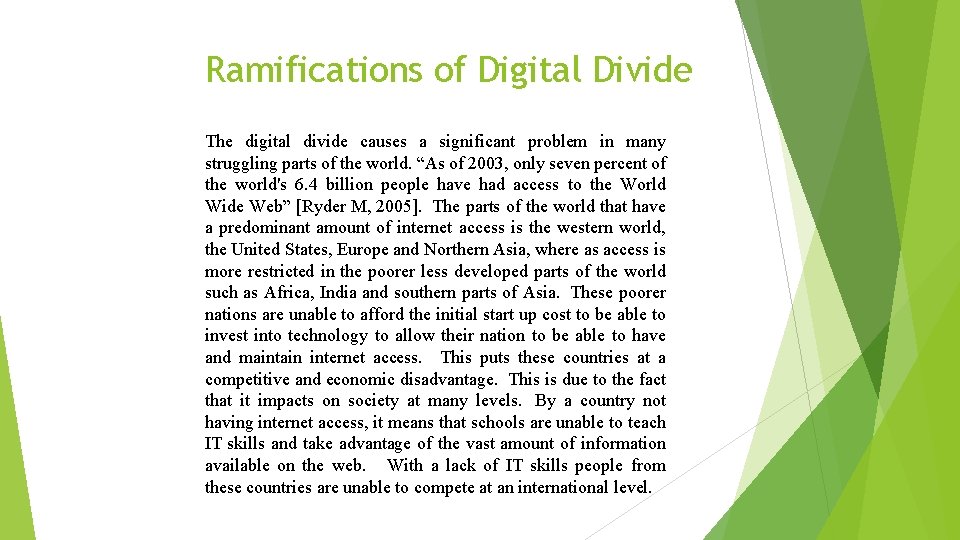 Ramifications of Digital Divide The digital divide causes a significant problem in many struggling