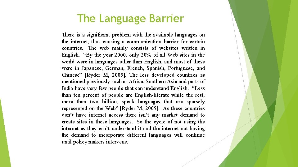 The Language Barrier There is a significant problem with the available languages on the