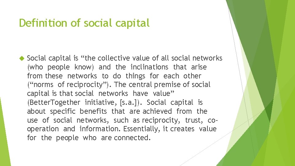 Definition of social capital Social capital is “the collective value of all social networks