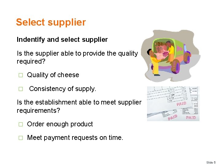 Select supplier Indentify and select supplier Is the supplier able to provide the quality