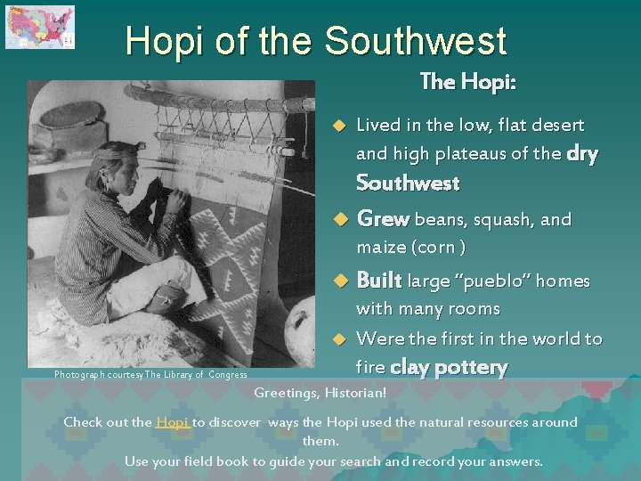 Hopi of the Southwest The Hopi: u Lived in the low, flat desert and