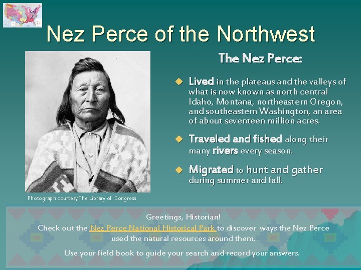 Nez Perce of the Northwest The Nez Perce: u Lived in the plateaus and