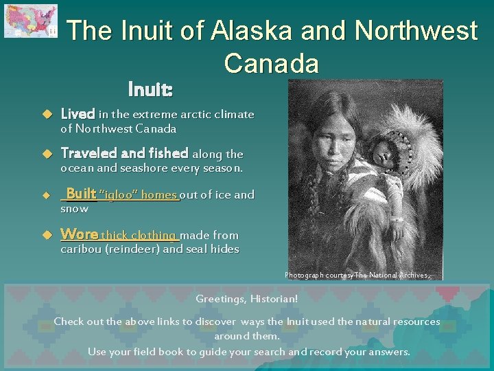 The Inuit of Alaska and Northwest Canada Inuit: u Lived in the extreme arctic