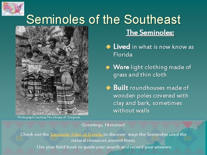 Seminoles of the Southeast The Seminoles: u Lived in what is now know as