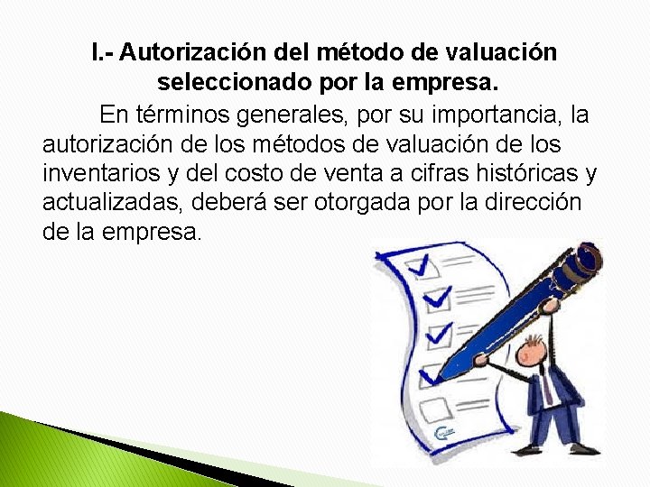 I. - Autorización del método de valuación seleccionado por la empresa. En términos generales,