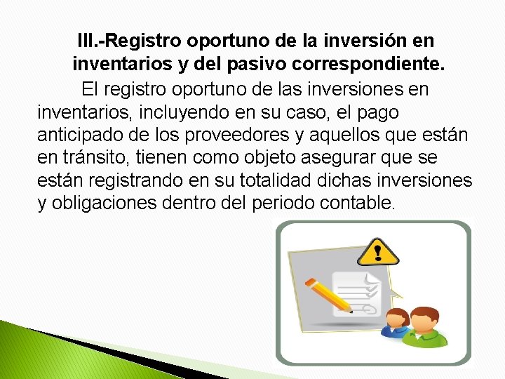 III. -Registro oportuno de la inversión en inventarios y del pasivo correspondiente. El registro