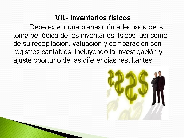 VII. - Inventarios físicos Debe existir una planeación adecuada de la toma periódica de