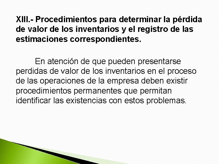 XIII. - Procedimientos para determinar la pérdida de valor de los inventarios y el