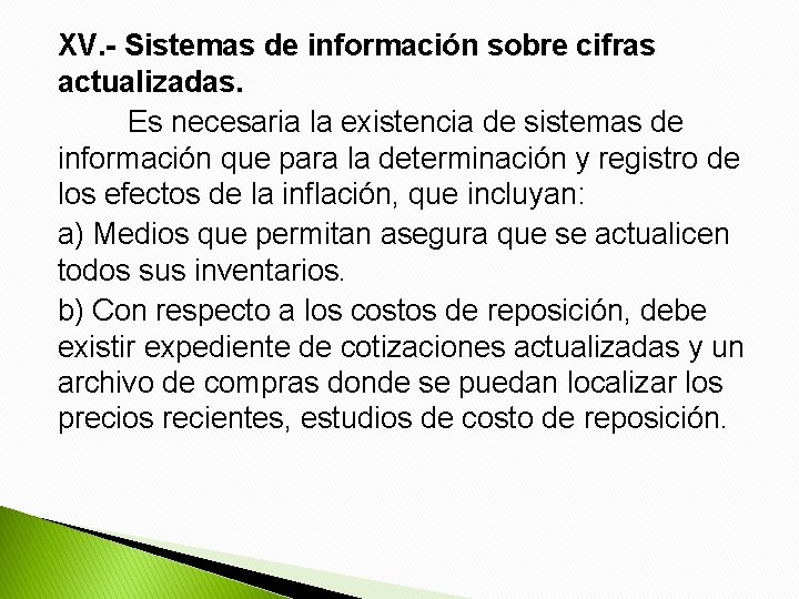 XV. - Sistemas de información sobre cifras actualizadas. Es necesaria la existencia de sistemas