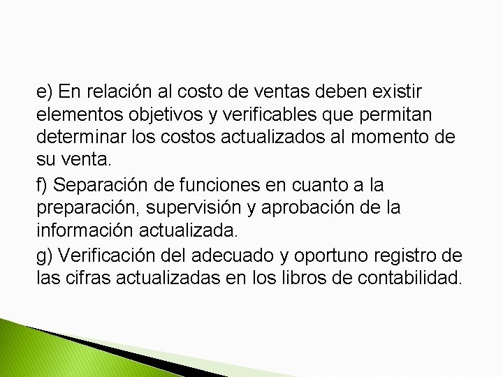 e) En relación al costo de ventas deben existir elementos objetivos y verificables que