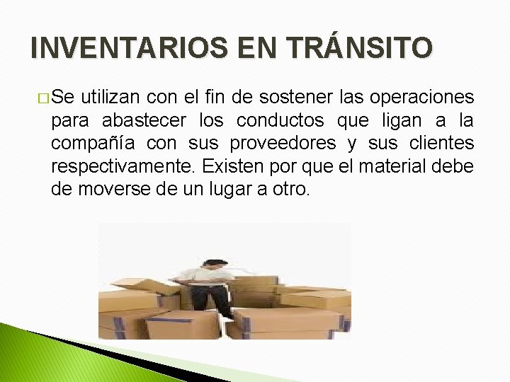 INVENTARIOS EN TRÁNSITO � Se utilizan con el fin de sostener las operaciones para