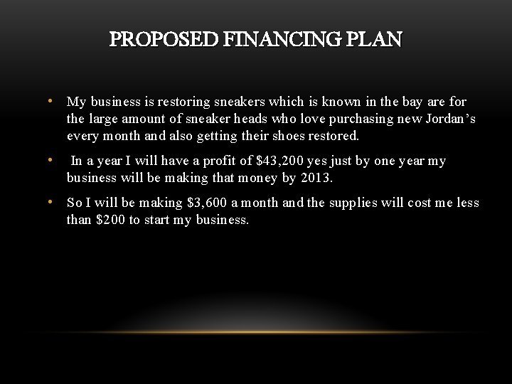 PROPOSED FINANCING PLAN • My business is restoring sneakers which is known in the