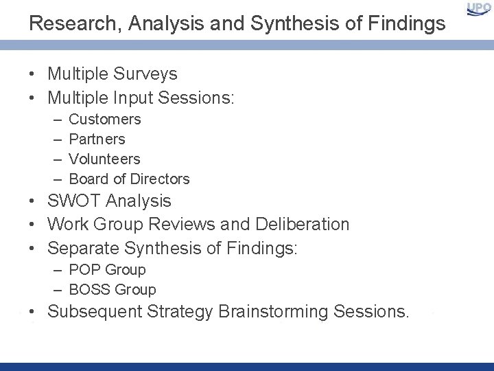 Research, Analysis and Synthesis of Findings • Multiple Surveys • Multiple Input Sessions: –