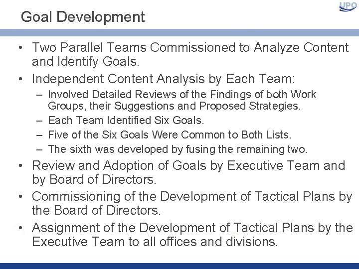 Goal Development • Two Parallel Teams Commissioned to Analyze Content and Identify Goals. •