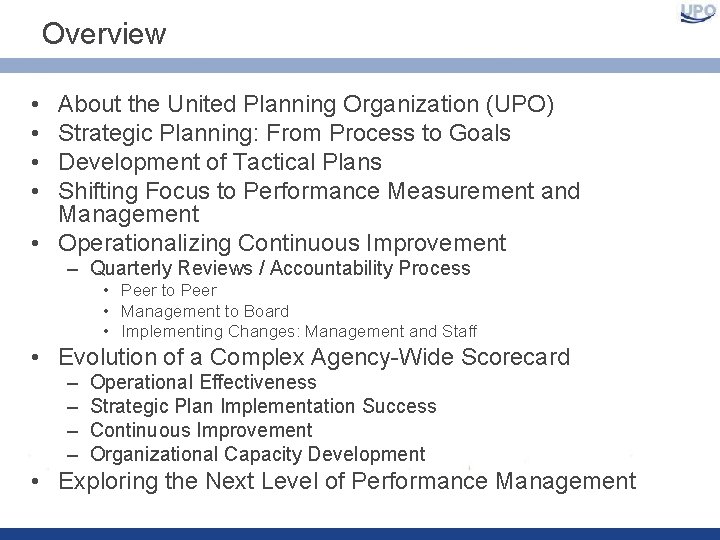 Overview • • About the United Planning Organization (UPO) Strategic Planning: From Process to