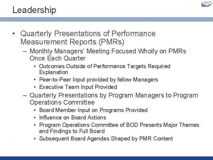 Leadership • Quarterly Presentations of Performance Measurement Reports (PMRs) – Monthly Managers’ Meeting Focused
