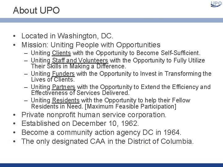 About UPO • Located in Washington, DC. • Mission: Uniting People with Opportunities –