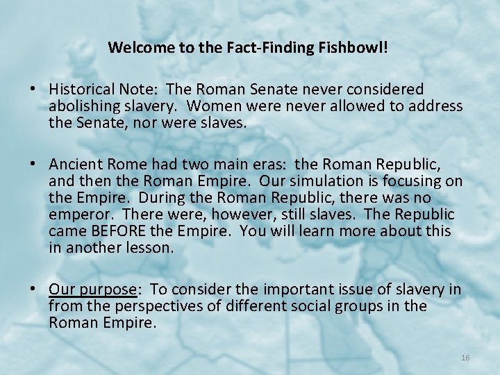 Welcome to the Fact-Finding Fishbowl! • Historical Note: The Roman Senate never considered abolishing