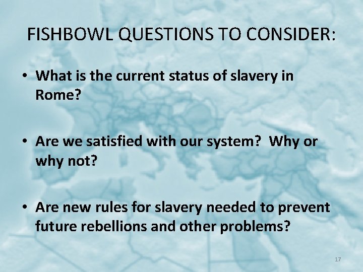 FISHBOWL QUESTIONS TO CONSIDER: • What is the current status of slavery in Rome?