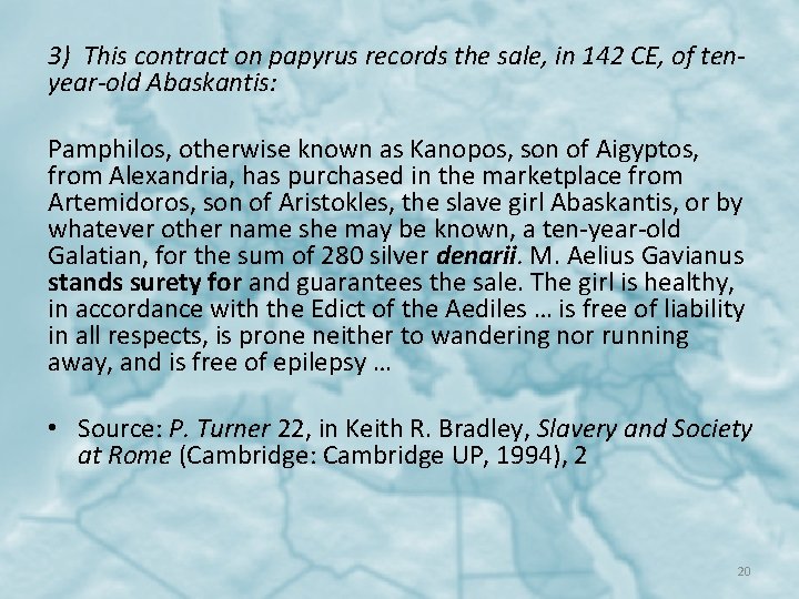 3) This contract on papyrus records the sale, in 142 CE, of tenyear-old Abaskantis: