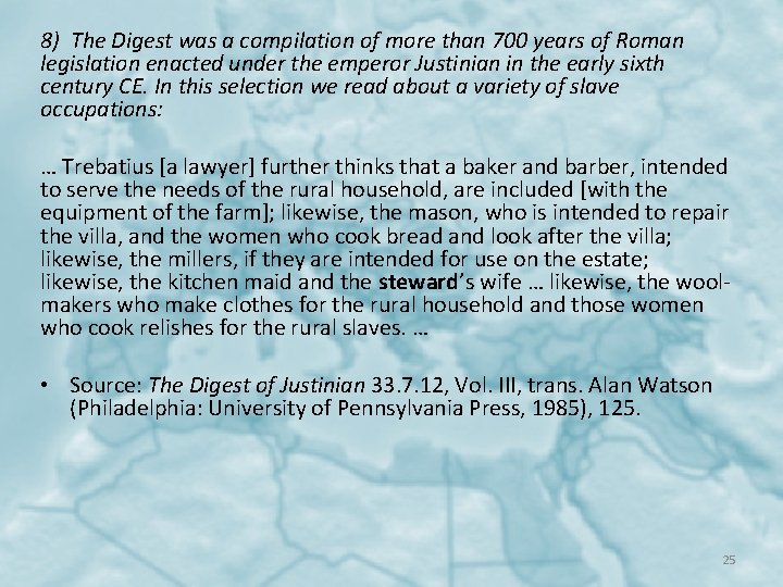 8) The Digest was a compilation of more than 700 years of Roman legislation