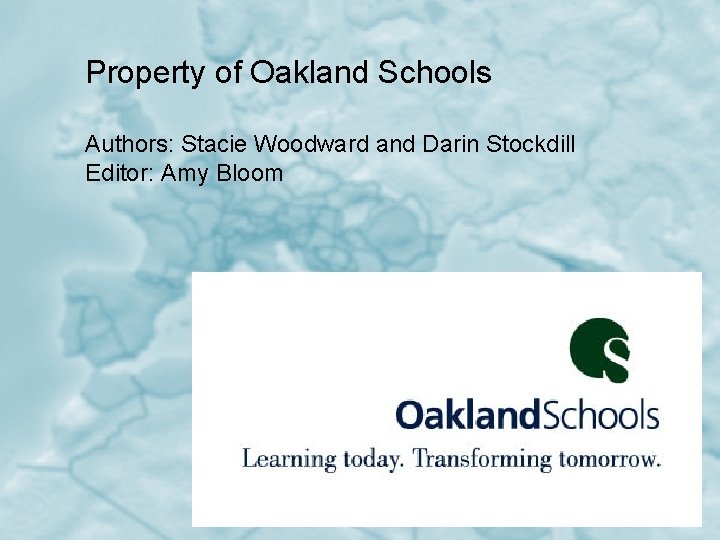 Property of Oakland Schools Authors: Stacie Woodward and Darin Stockdill Editor: Amy Bloom 31