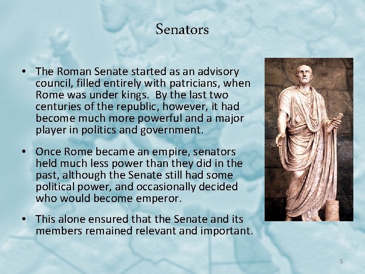 Senators • The Roman Senate started as an advisory council, filled entirely with patricians,