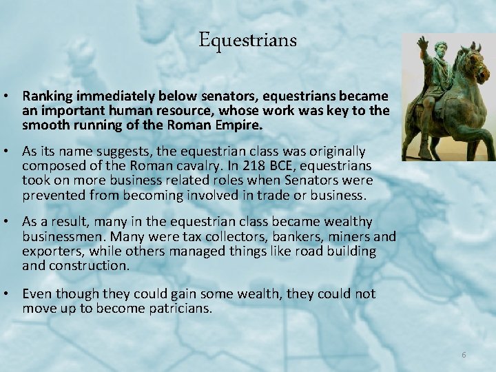 Equestrians • Ranking immediately below senators, equestrians became an important human resource, whose work