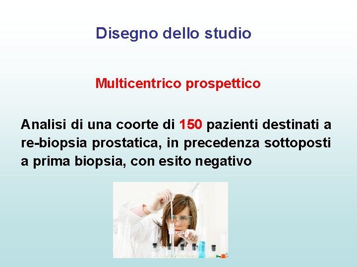 Disegno dello studio Multicentrico prospettico Analisi di una coorte di 150 pazienti destinati a