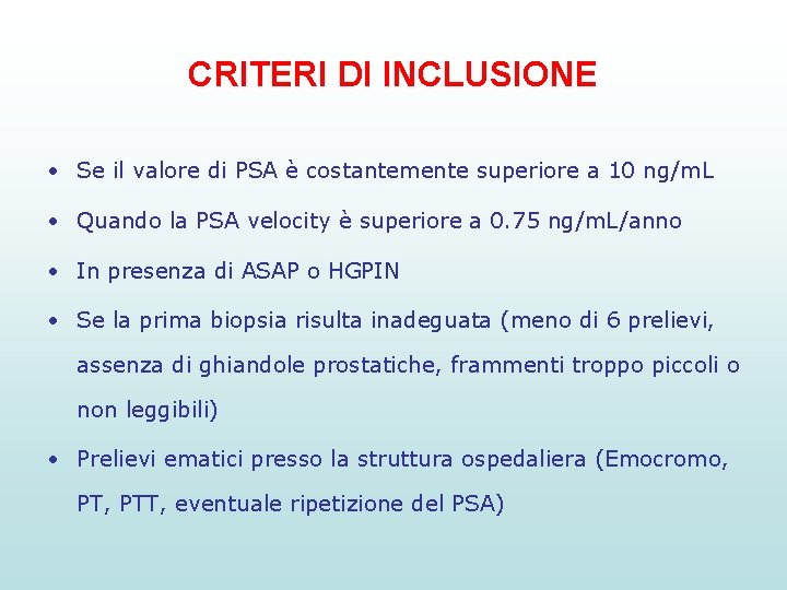 CRITERI DI INCLUSIONE • Se il valore di PSA è costantemente superiore a 10