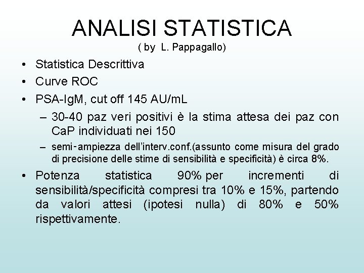 ANALISI STATISTICA ( by L. Pappagallo) • Statistica Descrittiva • Curve ROC • PSA-Ig.