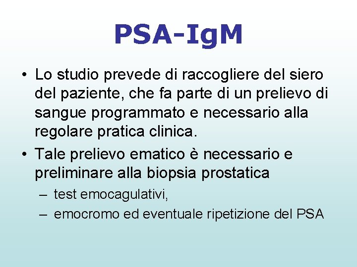 PSA-Ig. M • Lo studio prevede di raccogliere del siero del paziente, che fa