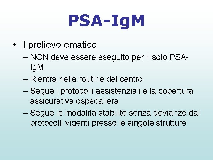 PSA-Ig. M • Il prelievo ematico – NON deve essere eseguito per il solo