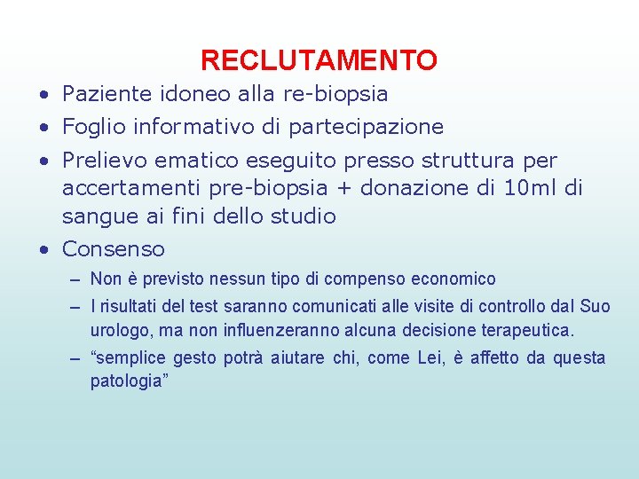 RECLUTAMENTO • Paziente idoneo alla re-biopsia • Foglio informativo di partecipazione • Prelievo ematico