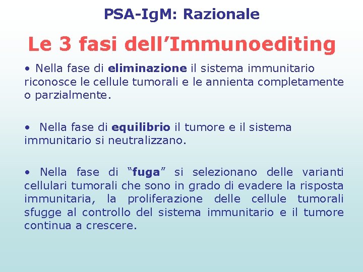 PSA-Ig. M: Razionale Le 3 fasi dell’Immunoediting • Nella fase di eliminazione il sistema