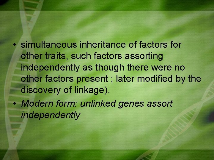  • simultaneous inheritance of factors for other traits, such factors assorting independently as