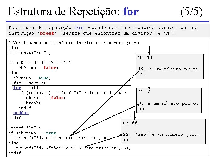 Estrutura de Repetição: for (5/5) Estrutura de repetição for podendo ser interrompida através de