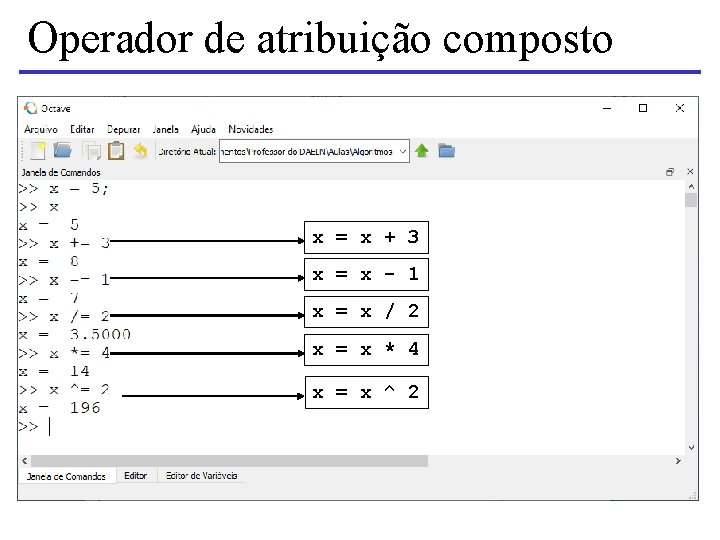 Operador de atribuição composto x = x + 3 x = x - 1