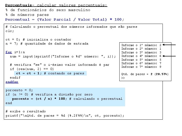 Percentuais- calcular valores percentuais: % de funcionários do sexo masculino % de números pares