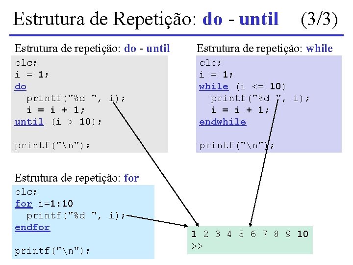 Estrutura de Repetição: do - until (3/3) Estrutura de repetição: do - until Estrutura