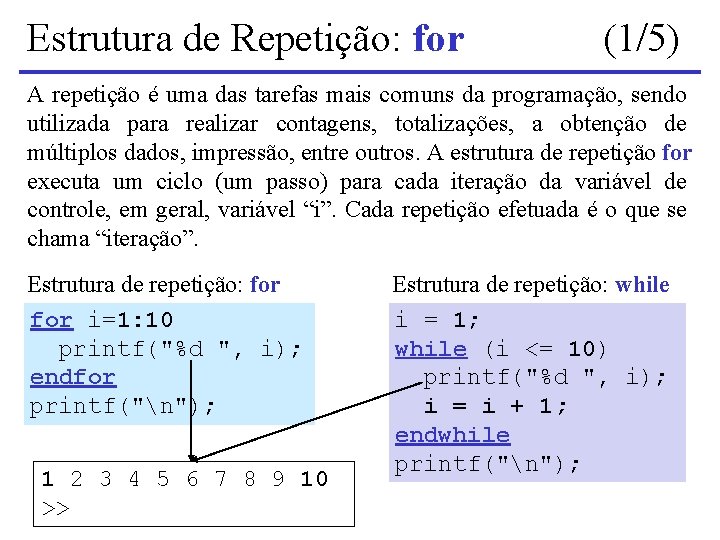 Estrutura de Repetição: for (1/5) A repetição é uma das tarefas mais comuns da