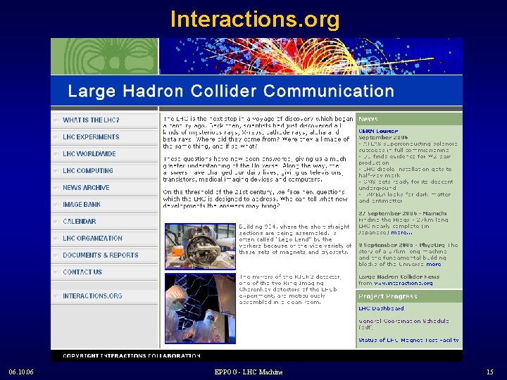 Interactions. org 06. 10. 06 EPPOG - LHC Machine 15 