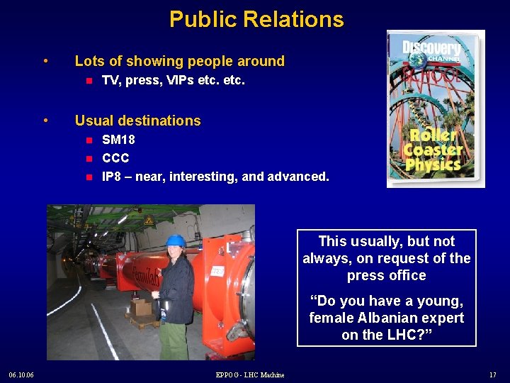 Public Relations • Lots of showing people around n • TV, press, VIPs etc.