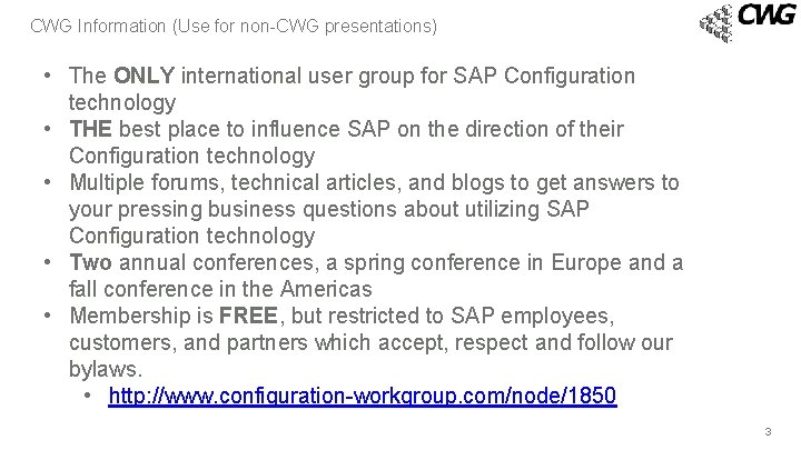CWG Information (Use for non-CWG presentations) • The ONLY international user group for SAP