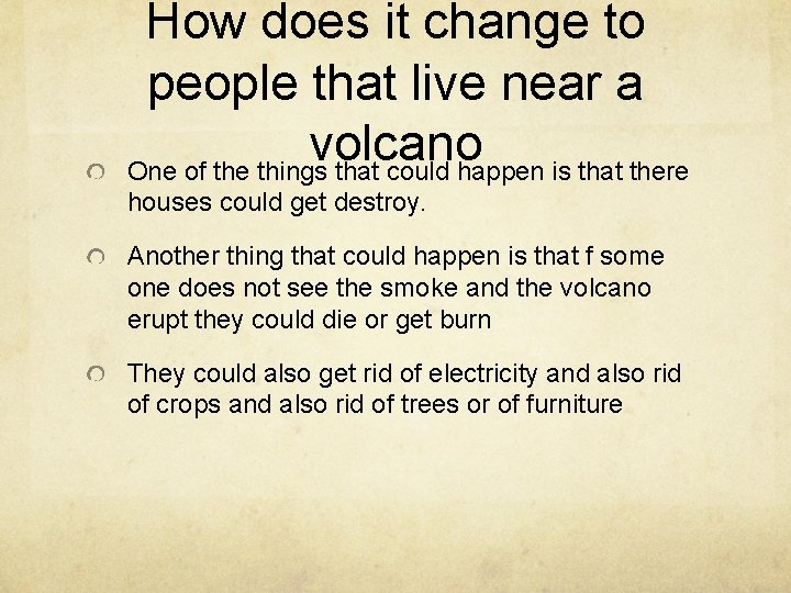 How does it change to people that live near a volcano One of the