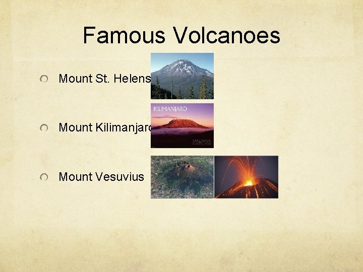 Famous Volcanoes Mount St. Helens Mount Kilimanjaro Mount Vesuvius 