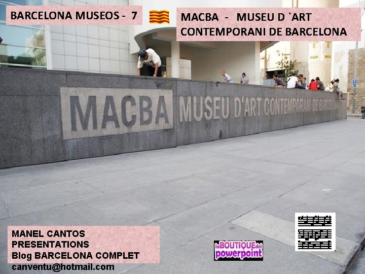 BARCELONA MUSEOS - 7 MANEL CANTOS PRESENTATIONS Blog BARCELONA COMPLET canventu@hotmail. com MACBA -