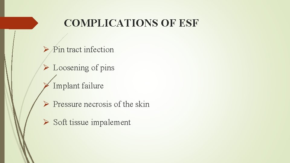 COMPLICATIONS OF ESF Ø Pin tract infection Ø Loosening of pins Ø Implant failure